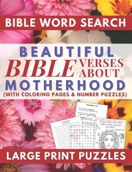 Paperback Beautiful Bible Verses Word Search About Motherhood with Coloring Pages and Number Puzzles Large Print Puzzles: A Meaningful Gift for Loving Mothers a [Large Print] Book