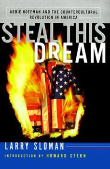 Hardcover Steal This Dream: Abbie Hoffman & the Countercultural Revolustion in America Book