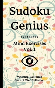 Paperback Sudoku Genius Mind Exercises Volume 1: Vineburg, California State of Mind Collection Book