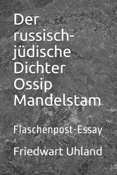 Paperback Der russisch-jüdische Dichter Ossip Mandelstam: Flaschenpost-Essay [German] Book