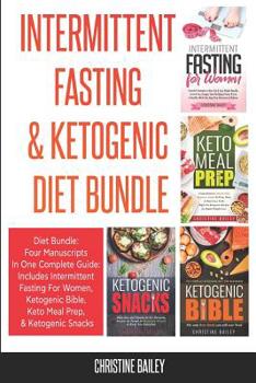 Paperback Intermittent Fasting & Ketogenic Diet Bundle: Four Manuscripts In One Complete Guide: Includes Intermittent Fasting For Women, Ketogenic Bible, Keto M Book