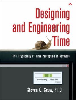 Paperback Designing and Engineering Time: The Psychology of Time Perception in Software Book