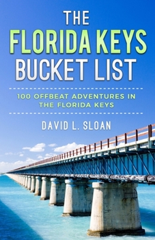 Paperback The Florida Keys Bucket List: 100 Offbeat Adventures From Key Largo To Key West Book