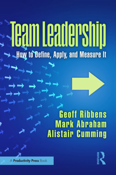 Hardcover Team Leadership: How to Define, Apply, and Measure It Book