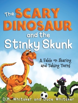 Hardcover The Scary Dinosaur and The Stinky Skunk: A Fable on Sharing and Taking Turns [Large Print] Book