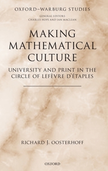 Hardcover Making Mathematical Culture: University and Print in the Circle of LeFevre d'Etaples Book