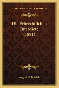 Paperback Die Erbrechtlichen Interdicte (1891) [German] Book