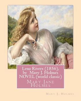 Paperback Lena Rivers (1856), by Mary J. Holmes NOVEL (world classic): Mary Jane Holmes Book