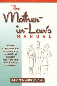 Paperback The Mother-In-Law's Manual: Proven Strategies for Creating and Maintaining Healthy Relationships with Married Children Book