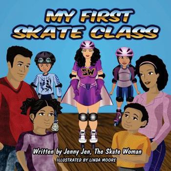 Paperback My First Skate Class: 5 Minute Skate Lesson - Learn to Skate on Quads, Ice & Rollerskates (aka Rollerblades) & Become a Skating Superhero Book