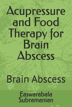 Paperback Acupressure and Food Therapy for Brain Abscess: Brain Abscess Book