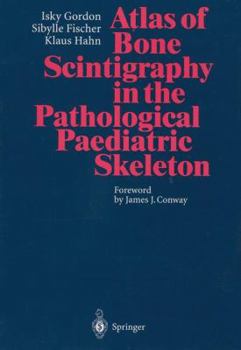 Paperback Atlas of Bone Scintigraphy in the Pathological Paediatric Skeleton: Under the Auspices of the Paediatric Committee of the European Association of Nucl Book