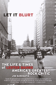 Paperback Let It Blurt: The Life and Times of Lester Bangs, America's Greatest Rock Critic Book