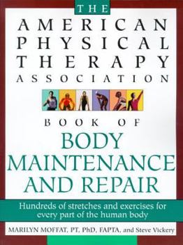 Paperback The American Physical Therapy Association Book of Body Repair and Maintenance: Hundreds of Stretches and Exercises for Every Part of the Human Body Book