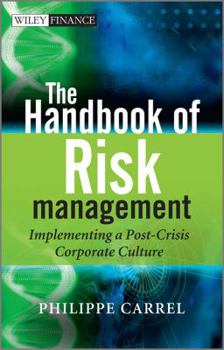 Hardcover The Handbook of Risk Management: Implementing a Post-Crisis Corporate Culture Book