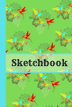Sketchbook: Tropical Hummingbird Green Themed Art Gift - SKETCHBOOK, 130 pages, 6 x 9