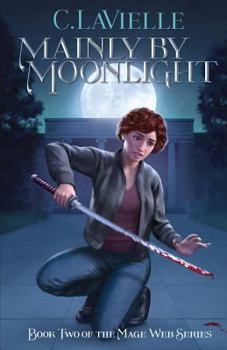 Paperback Mainly by Moonlight: Book Two of the Mage Web Series Book