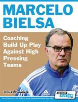 Paperback Marcelo Bielsa - Coaching Build Up Play Against High Pressing Teams Book