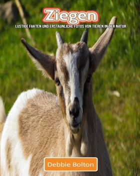 Paperback Ziegen: Lustige Fakten und erstaunliche Fotos von Tieren in der Natur [German] Book