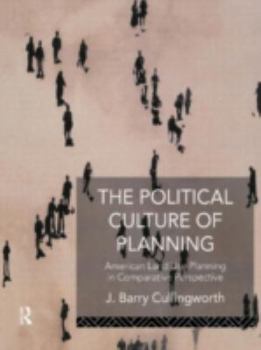 Hardcover The Political Culture of Planning: American Land Use Planning in Comparative Perspective Book
