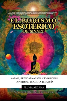 El Budismo Esotérico de Sinnet - Karma, Reencarnación y Evolución Espiritual Desde la Teosofía (Operación Arconte) (Spanish Edition)