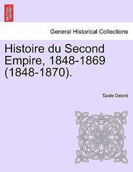 Paperback Histoire du Second Empire, 1848-1869 (1848-1870). TOME TROISIEME. Book