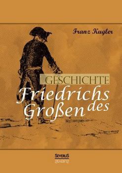 Paperback Geschichte Friedrichs des Großen. Gezeichnet von Adolph Menzel: Vollständig überarbeitete Neuauflage [German] Book