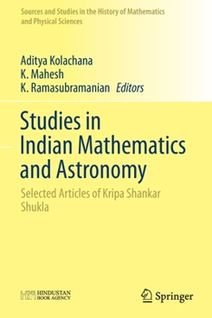 Paperback Studies in Indian Mathematics and Astronomy: Selected Articles of Kripa Shankar Shukla Book