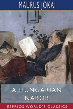 Paperback A Hungarian Nabob (Esprios Classics): Translated by R. Nisbet Bain Book