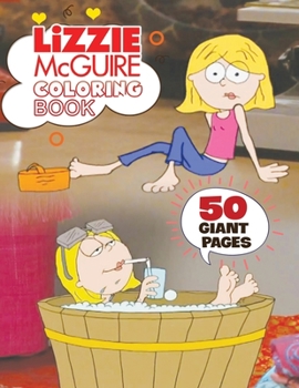 Lizzie McGuire Coloring Book: GREAT GIFT for your Kids with HIGH QUALITY IMAGES and GIANT PAGES