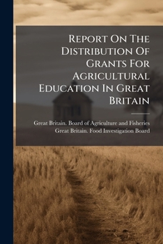 Paperback Report On The Distribution Of Grants For Agricultural Education In Great Britain Book