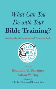 Hardcover What Can You Do with Your Bible Training?: Traditional and Nontraditional Vocational Paths Book