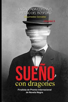 Sue�o Con Dragones: Volumen II (La Cruzada Contra El Imperio del B�sforo)