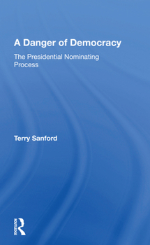 Paperback A Danger of Democracy: The Presidential Nominating Process Book