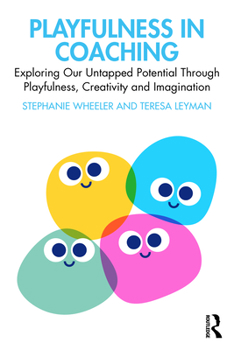 Paperback Playfulness in Coaching: Exploring Our Untapped Potential Through Playfulness, Creativity and Imagination Book