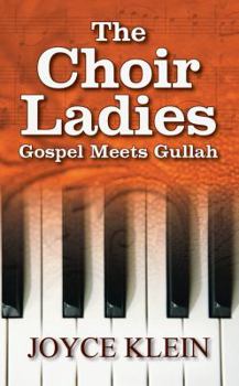 Paperback The Choir Ladies: Gospel Meets Gullah Book