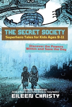 Paperback The Secret Society-Superhero Tales for Kids Ages 9-11: Discover the Powers Within and Save the Day Book