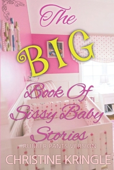 Paperback The BIG Book of Sissy Baby Stories Rubber Pants Version Book