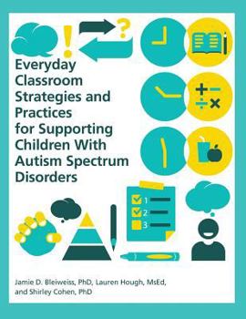 Paperback Everyday Classroom Strategies and Practices for Supporting Children With Autism Spectrum Disorders Book