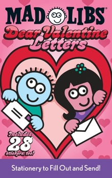 Paperback Dear Valentine Letters Mad Libs: Stationery to Fill Out and Send! Includes 28 Stickers Too! [With Sticker Sheet] Book