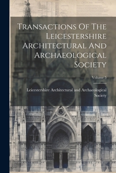 Paperback Transactions Of The Leicestershire Architectural And Archaeological Society; Volume 5 Book