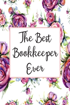 Paperback The Best Bookkeeper Ever: Weekly Planner For Bookkeeper 12 Month Floral Calendar Schedule Agenda Organizer Book