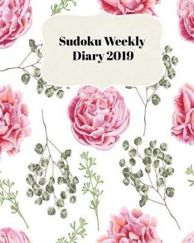 Paperback Sudoku Weekly Diary 2019: Weekly Scheduling and Monthly Planning Diary From January 2019 - December 2019 With Pink Rose Cover Book