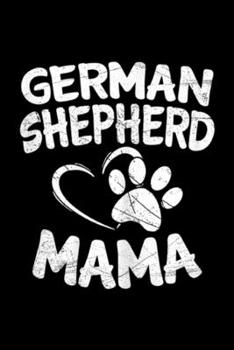 Paperback German Shepherd Mama: Womens German Shepherd Mama Lover Mom Dog Owner Gifts Journal/Notebook Blank Lined Ruled 6x9 100 Pages Book