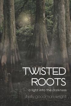 Paperback Twisted Roots: A Light into the Darkness Book