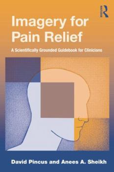 Paperback Imagery for Pain Relief: A Scientifically Grounded Guidebook for Clinicians Book