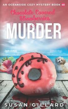 Chocolate Covered Strawberries & Murder - Book #68 of the Oceanside Cozy