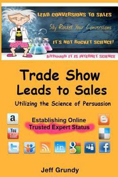 Trade Show Leads To Sales: Utilizing The Science of Persuasion