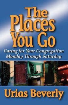 Paperback The Places You Go: Caring for Your Congregation Monday Through Saturday Book