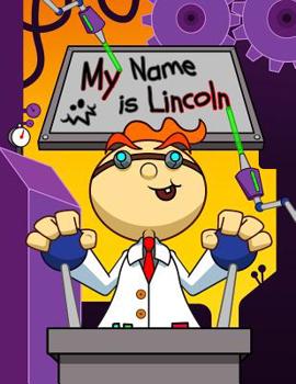 Paperback My Name is Lincoln: Fun Mad Scientist Themed Personalized Primary Name Tracing Workbook for Kids Learning How to Write Their First Name, P Book